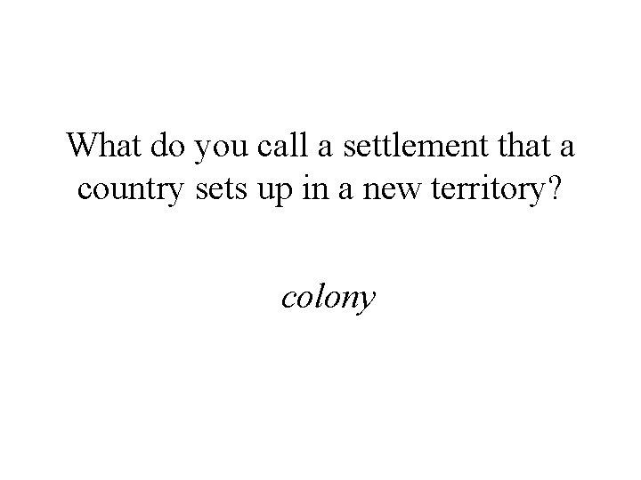 What do you call a settlement that a country sets up in a new