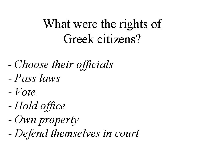 What were the rights of Greek citizens? - Choose their officials - Pass laws
