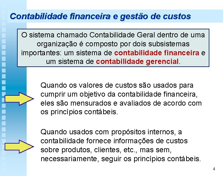 Contabilidade financeira e gestão de custos O sistema chamado Contabilidade Geral dentro de uma