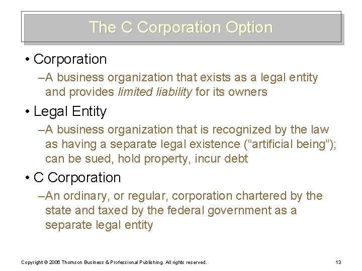 The C Corporation Option • Corporation – A business organization that exists as a