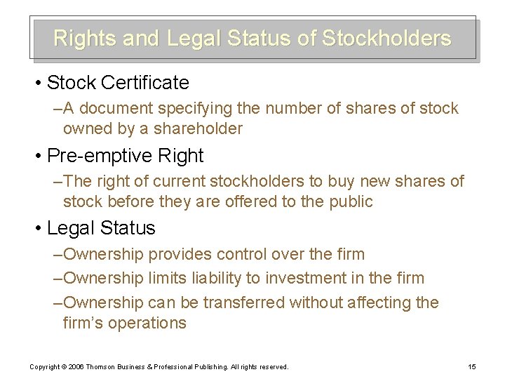 Rights and Legal Status of Stockholders • Stock Certificate – A document specifying the