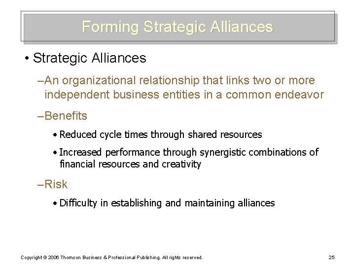 Forming Strategic Alliances • Strategic Alliances – An organizational relationship that links two or