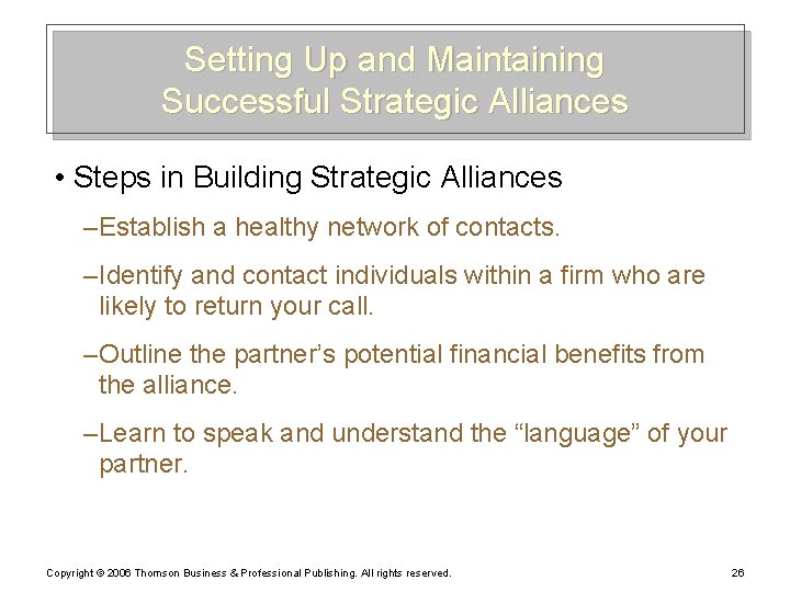 Setting Up and Maintaining Successful Strategic Alliances • Steps in Building Strategic Alliances –