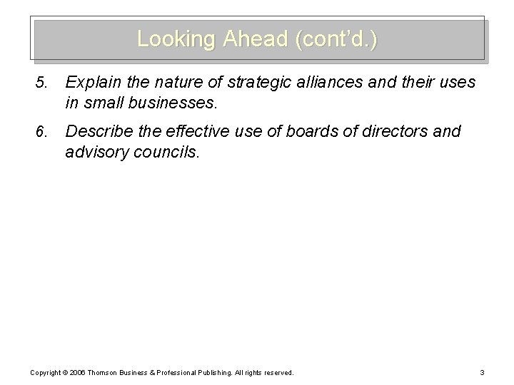 Looking Ahead (cont’d. ) 5. Explain the nature of strategic alliances and their uses