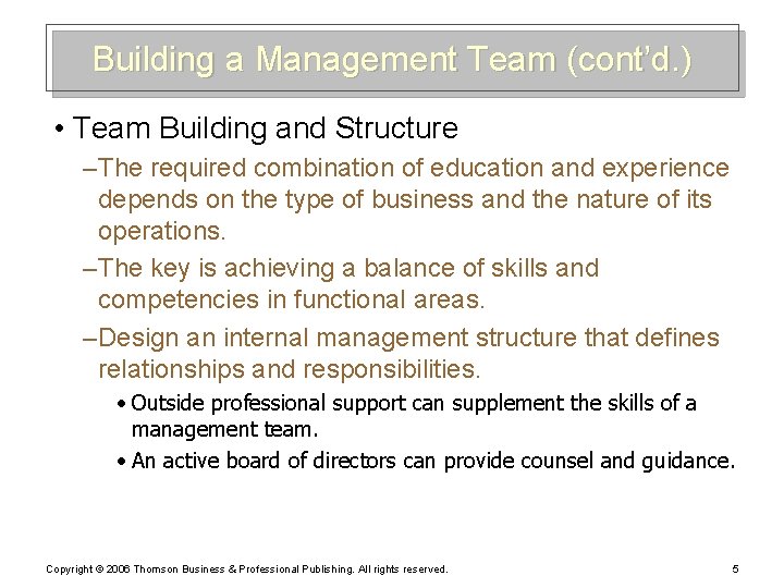 Building a Management Team (cont’d. ) • Team Building and Structure – The required