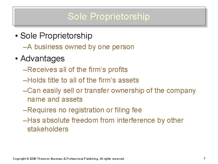 Sole Proprietorship • Sole Proprietorship – A business owned by one person • Advantages