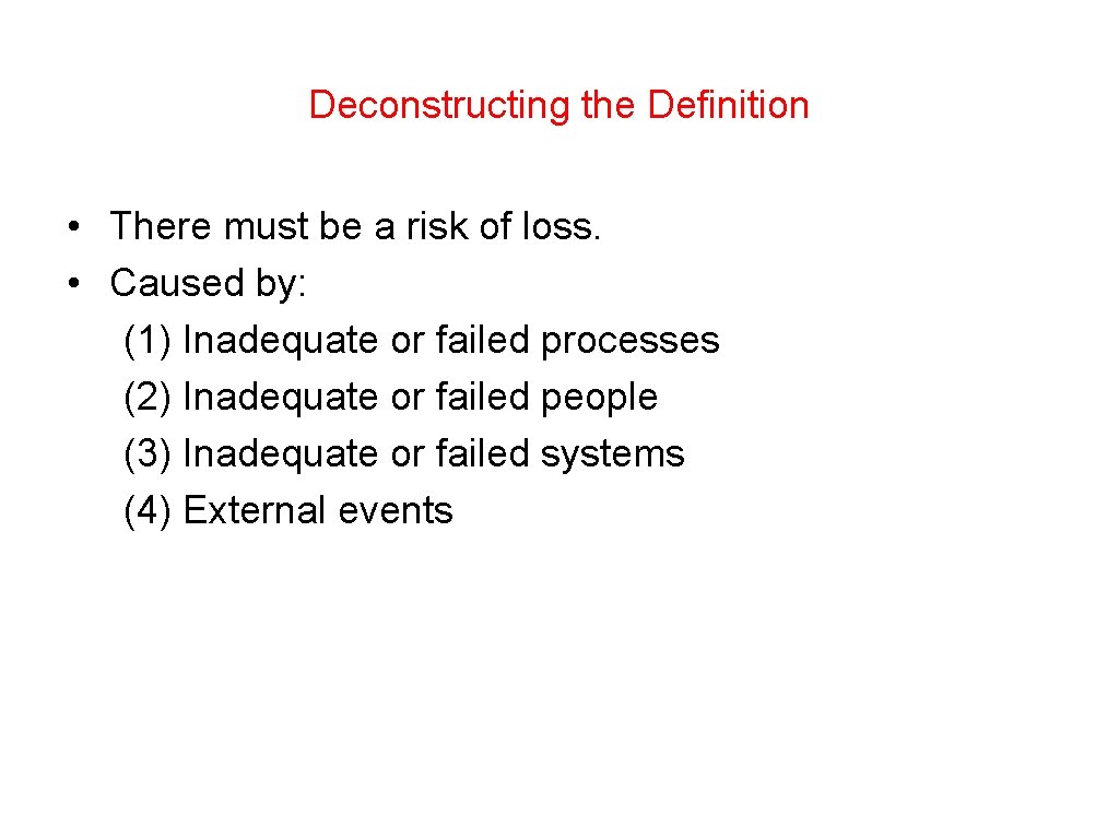 Deconstructing the Definition • There must be a risk of loss. • Caused by: