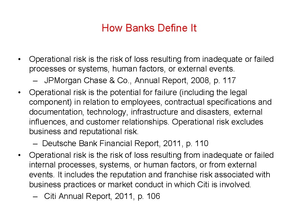 How Banks Define It • Operational risk is the risk of loss resulting from