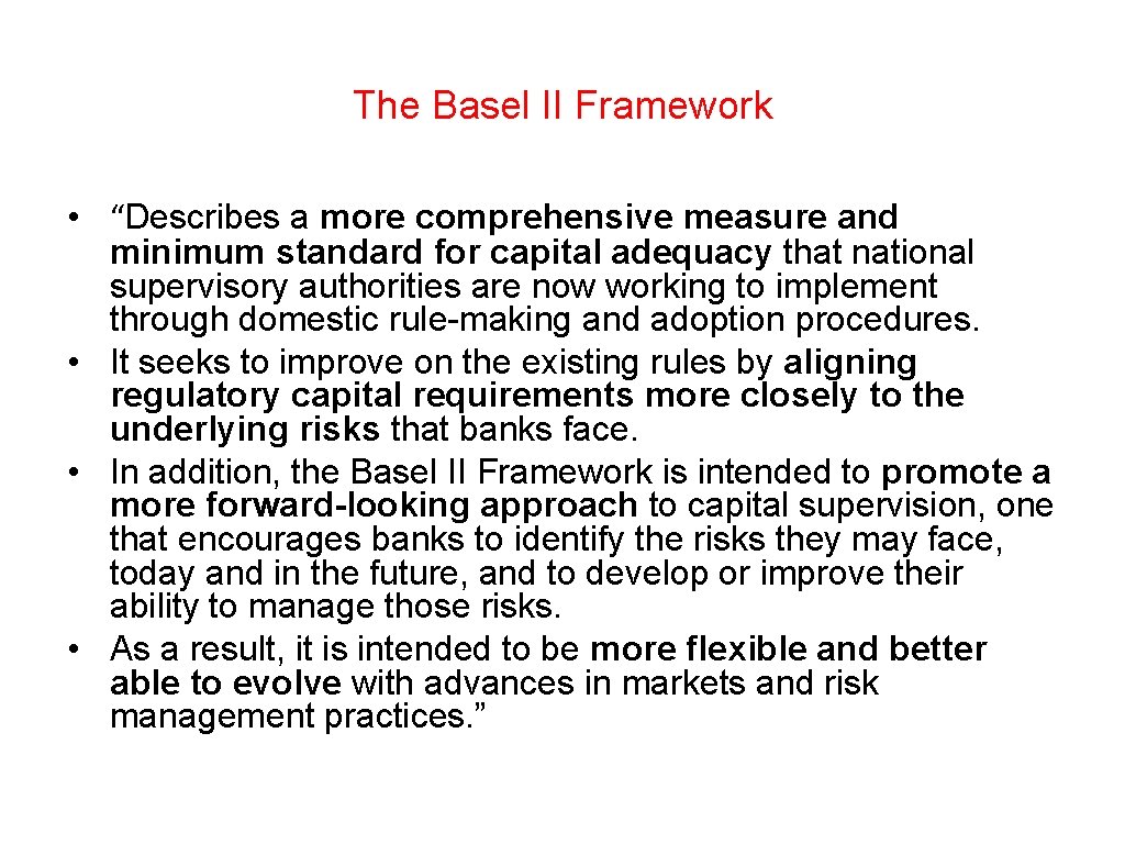The Basel II Framework • “Describes a more comprehensive measure and minimum standard for