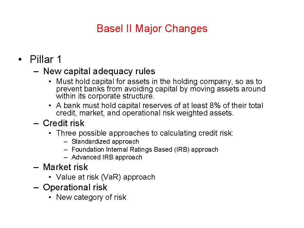 Basel II Major Changes • Pillar 1 – New capital adequacy rules • Must