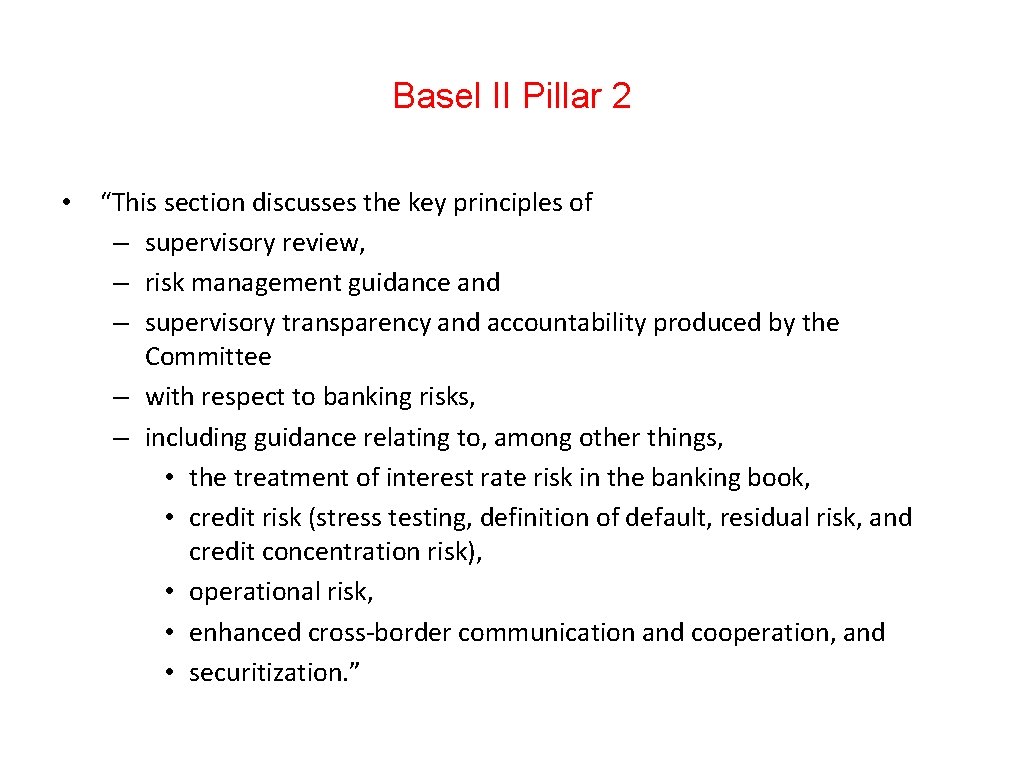 Basel II Pillar 2 • “This section discusses the key principles of – supervisory