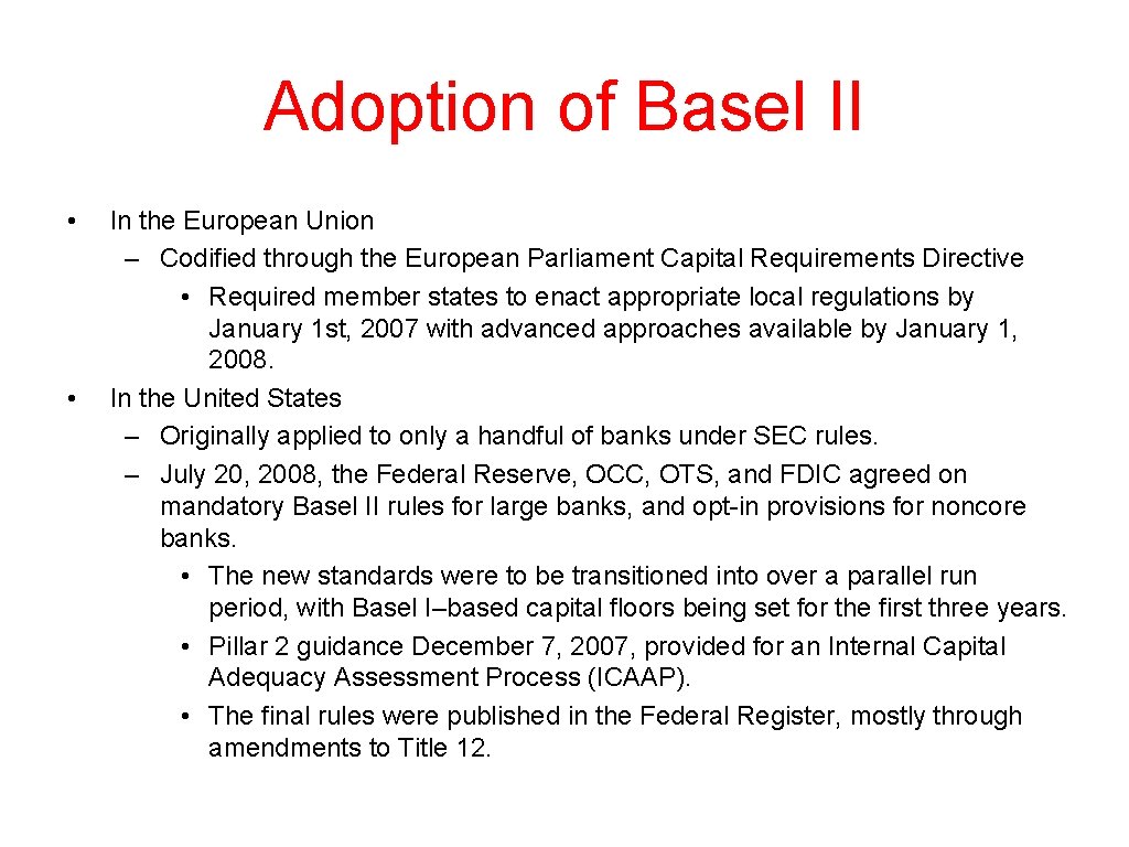 Adoption of Basel II • • In the European Union – Codified through the
