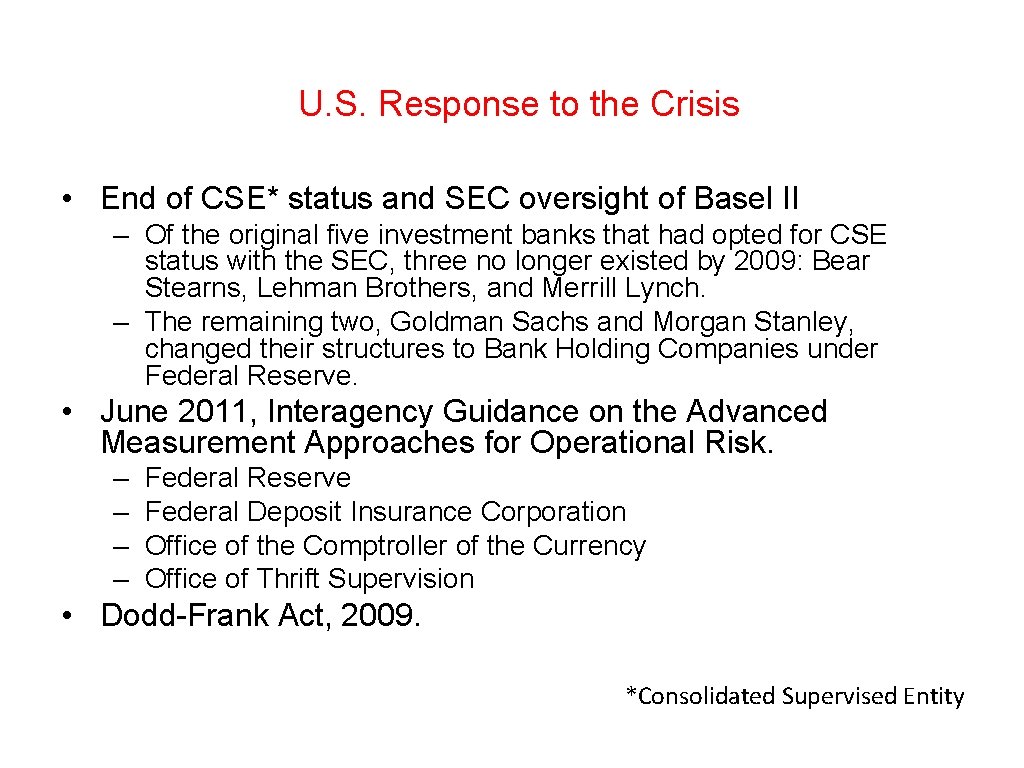 U. S. Response to the Crisis • End of CSE* status and SEC oversight
