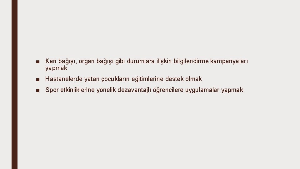 ■ Kan bağışı, organ bağışı gibi durumlara ilişkin bilgilendirme kampanyaları yapmak ■ Hastanelerde yatan