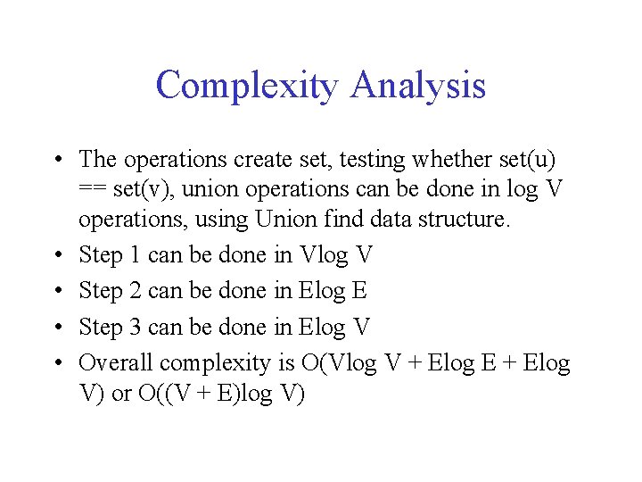 Complexity Analysis • The operations create set, testing whether set(u) == set(v), union operations