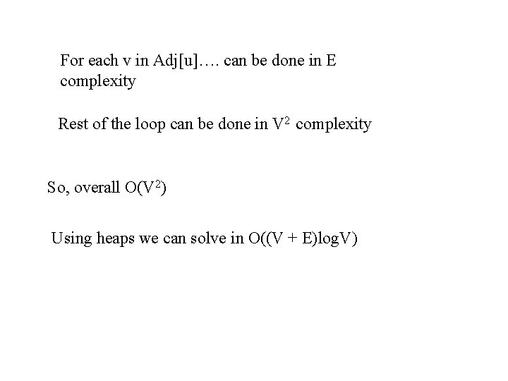 For each v in Adj[u]…. can be done in E complexity Rest of the