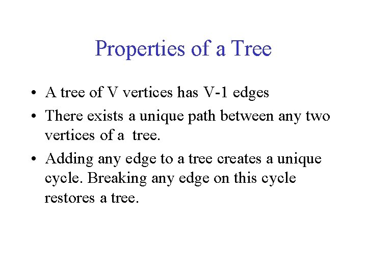 Properties of a Tree • A tree of V vertices has V-1 edges •