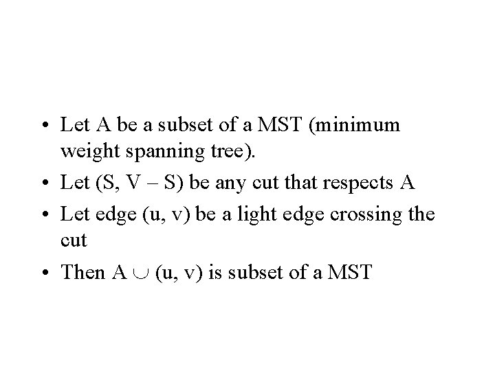  • Let A be a subset of a MST (minimum weight spanning tree).