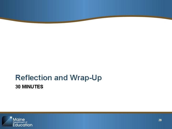 Reflection and Wrap-Up 30 MINUTES 20 