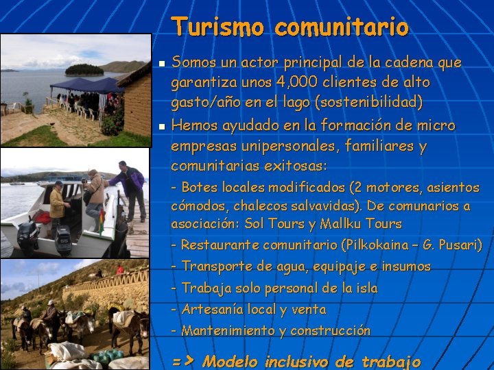 Turismo comunitario n n Somos un actor principal de la cadena que garantiza unos