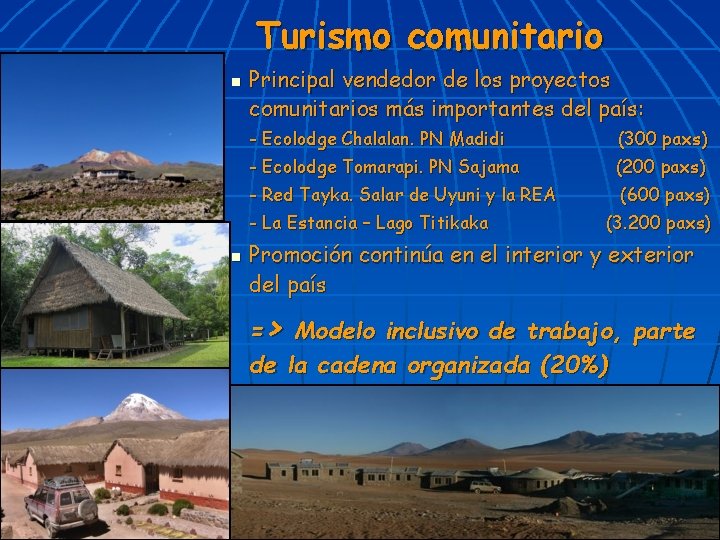 Turismo comunitario n Principal vendedor de los proyectos comunitarios más importantes del país: -