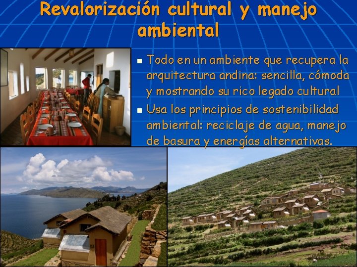 Revalorización cultural y manejo ambiental n n Todo en un ambiente que recupera la