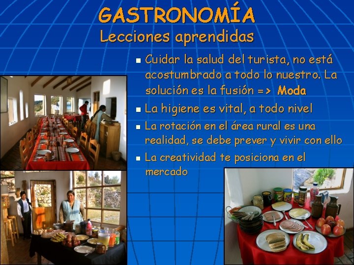 GASTRONOMÍA Lecciones aprendidas n n Cuidar la salud del turista, no está acostumbrado a