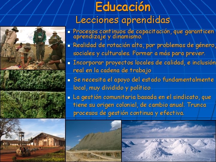 Educación Lecciones aprendidas n n n Procesos continuos de capacitación, que garanticen aprendizaje y