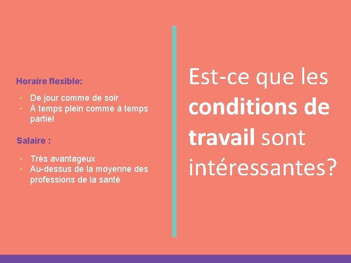 Horaire flexible: • De jour comme de soir • À temps plein comme à