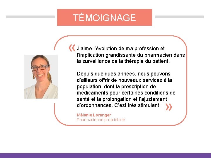 TÉMOIGNAGE « J’aime l’évolution de ma profession et l’implication grandissante du pharmacien dans la