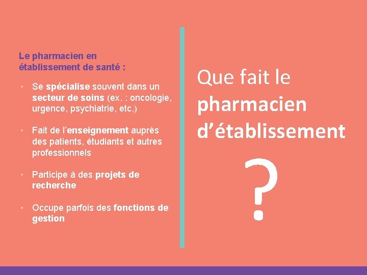 Le pharmacien en établissement de santé : • Se spécialise souvent dans un secteur