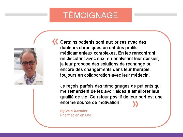 TÉMOIGNAGE « Certains patients sont aux prises avec des douleurs chroniques ou ont des