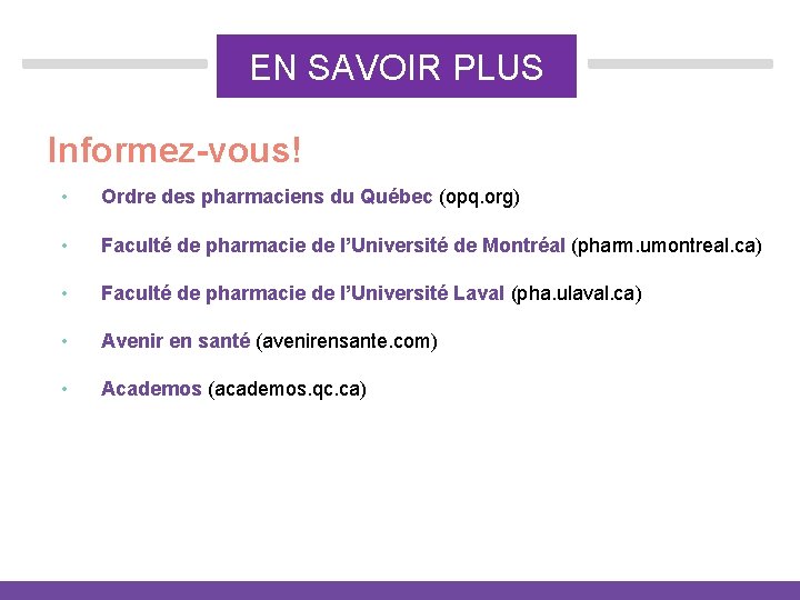 EN SAVOIR PLUS Informez-vous! • Ordre des pharmaciens du Québec (opq. org) • Faculté