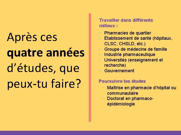 Travailler dans différents milieux : Après ces quatre années d’études, que peux-tu faire? •