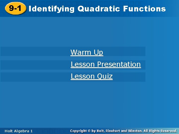 9 -1 Identifying. Quadratic. Functions Warm Up Lesson Presentation Lesson Quiz Holt Algebra 11
