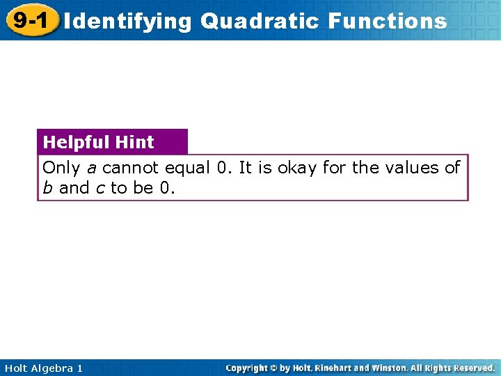 9 -1 Identifying Quadratic Functions Helpful Hint Only a cannot equal 0. It is