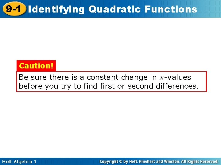 9 -1 Identifying Quadratic Functions Caution! Be sure there is a constant change in