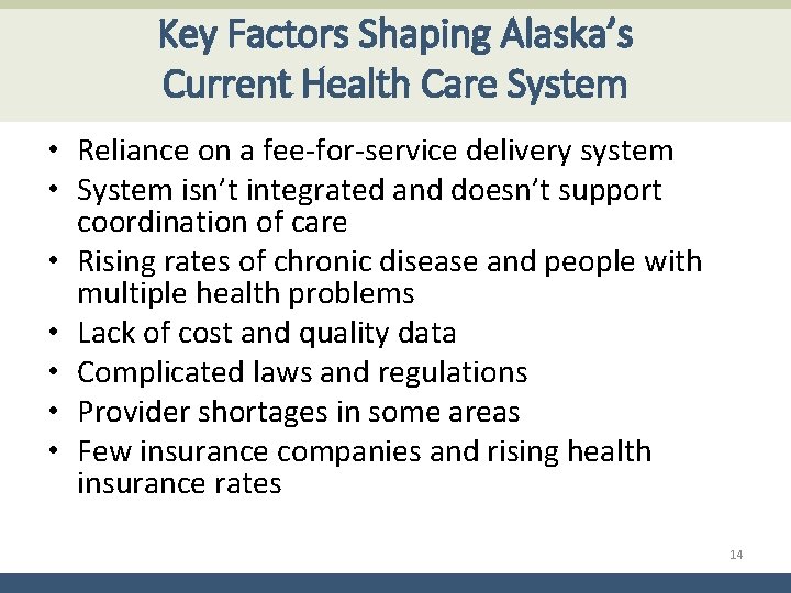 Key Factors Shaping Alaska’s Current Health Care System • Reliance on a fee-for-service delivery