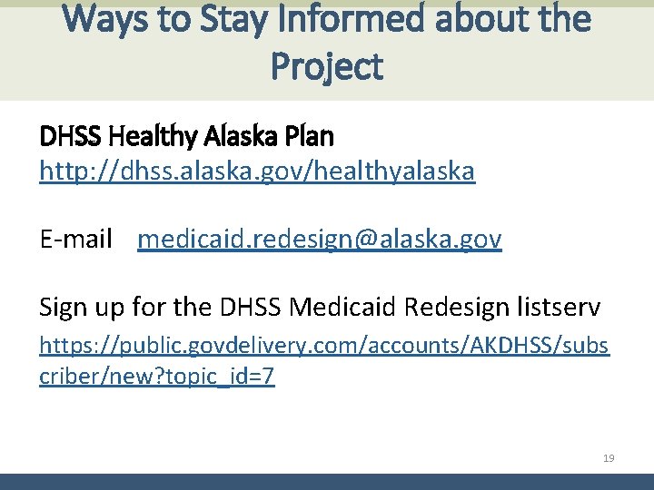 Ways to Stay Informed about the Project DHSS Healthy Alaska Plan http: //dhss. alaska.