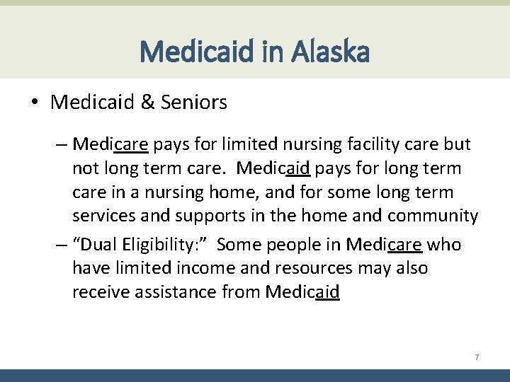 Medicaid in Alaska • Medicaid & Seniors – Medicare pays for limited nursing facility