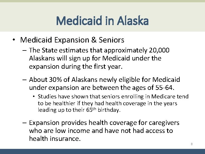 Medicaid in Alaska • Medicaid Expansion & Seniors – The State estimates that approximately
