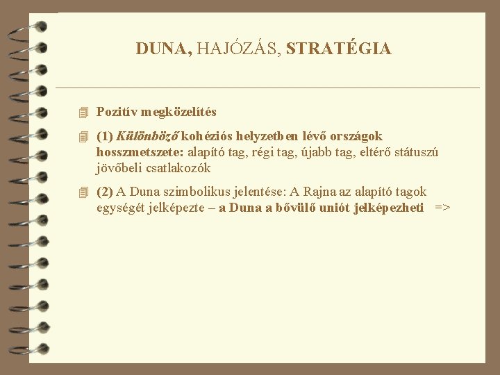 DUNA, HAJÓZÁS, STRATÉGIA 4 Pozitív megközelítés 4 (1) Különböző kohéziós helyzetben lévő országok hosszmetszete: