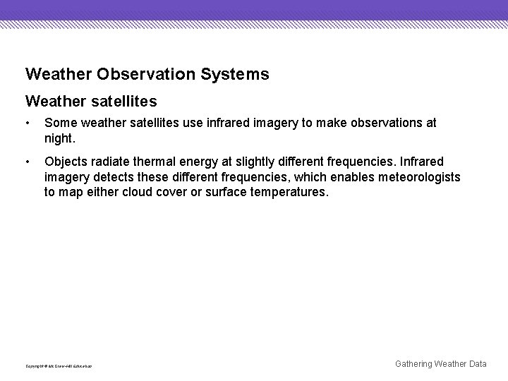 Weather Observation Systems Weather satellites • Some weather satellites use infrared imagery to make