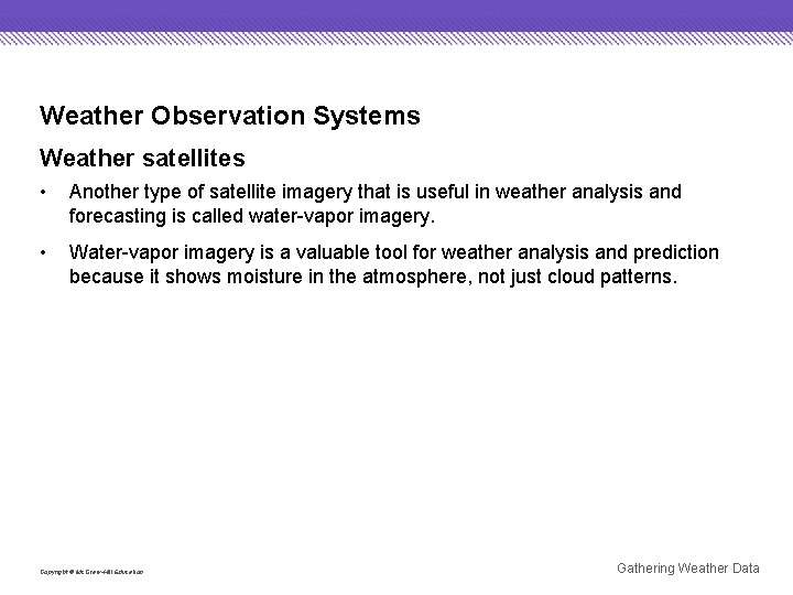 Weather Observation Systems Weather satellites • Another type of satellite imagery that is useful