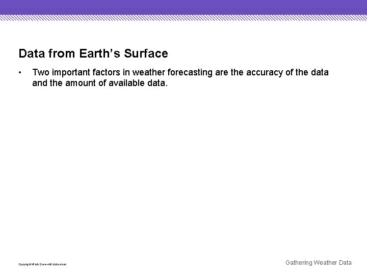 Data from Earth’s Surface • Two important factors in weather forecasting are the accuracy