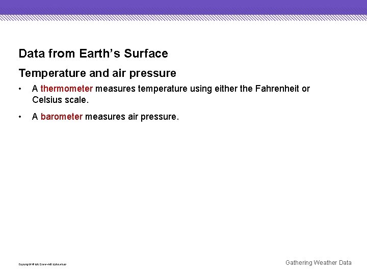 Data from Earth’s Surface Temperature and air pressure • A thermometer measures temperature using