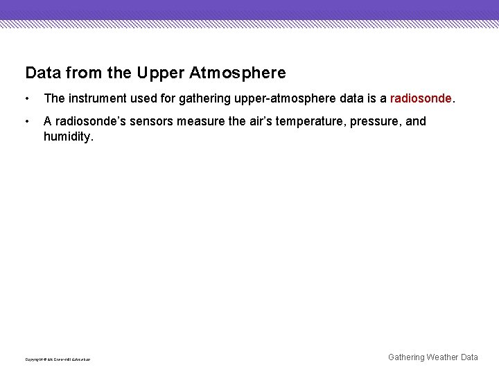 Data from the Upper Atmosphere • The instrument used for gathering upper-atmosphere data is