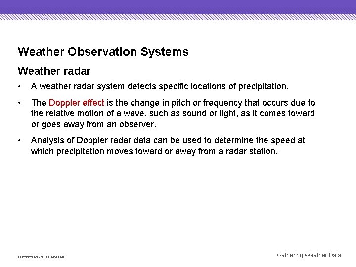 Weather Observation Systems Weather radar • A weather radar system detects specific locations of