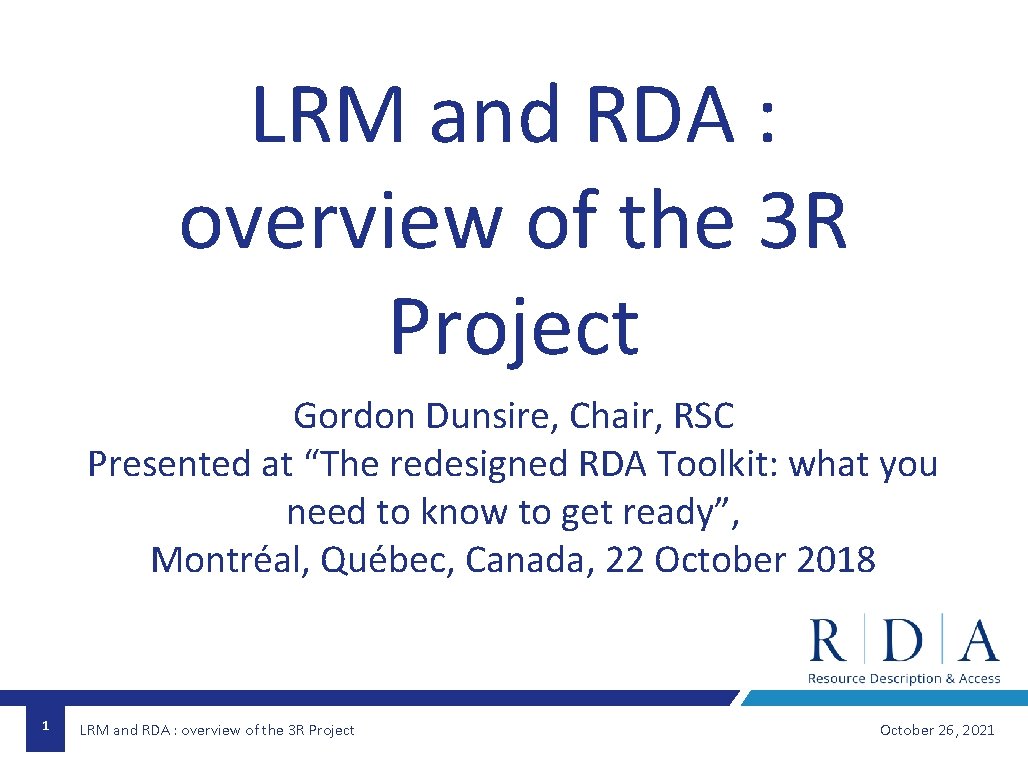 LRM and RDA : overview of the 3 R Project Gordon Dunsire, Chair, RSC