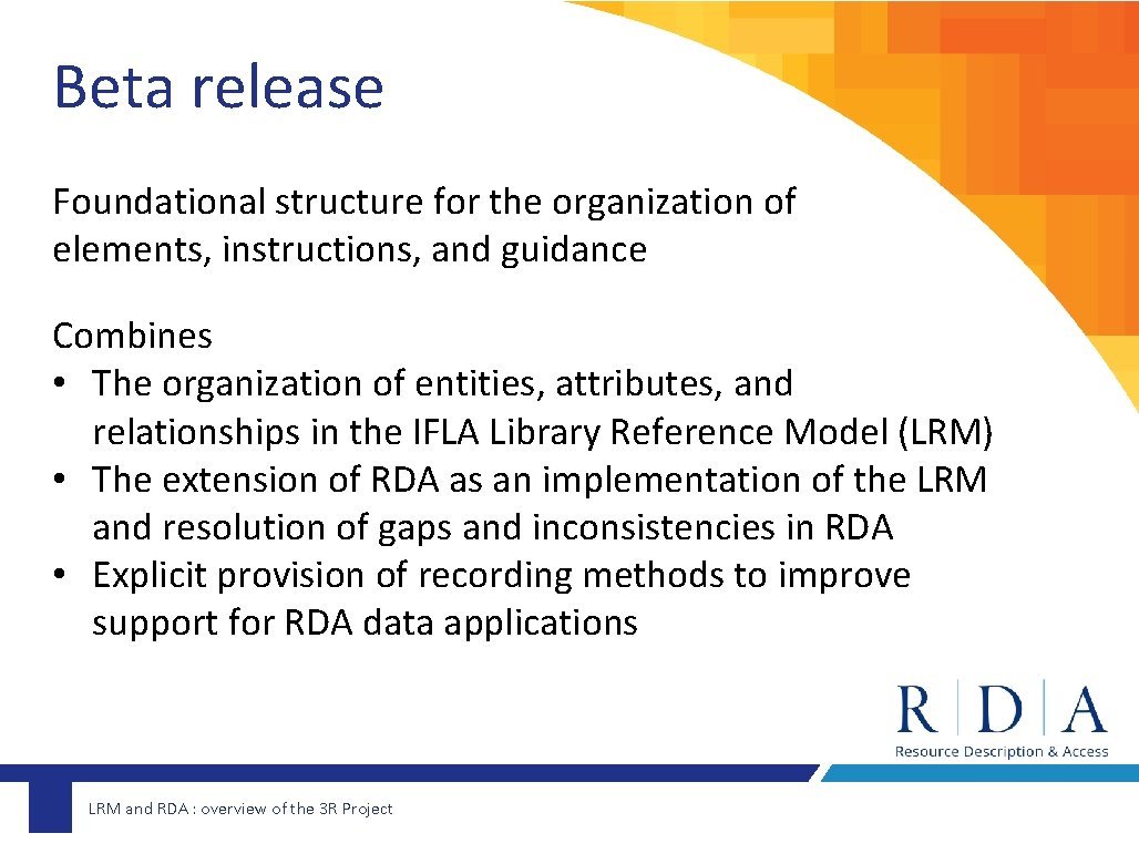 Beta release Foundational structure for the organization of elements, instructions, and guidance Combines •